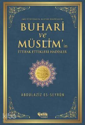 Buhari ve Müslim'in İttifak Ettiği Hadisler