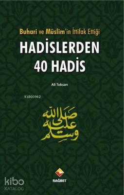Buhari ve Müslimin İttifak Ettiği Hadislerden 40 Hadis