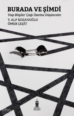 Burada Ve Şimdi;'Hap Bilgiler' Çağı Üzerine Düşünceler