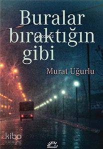 Buralar Bıraktığın Gibi