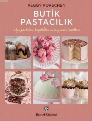 Butik Pastacılık; Nefis Pastalar, Kapkekler ve Çay Saati Lezzetleri