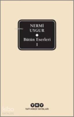 Bütün Eserleri 1 - Nermi Uygur Nermi Uygur