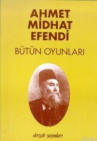 Bütün Oyunları Ahmet Mithat Efendi