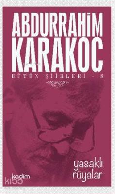Bütün Şiirleri 8 - Yasaklı Rüyalar Abdurrahim Karakoç