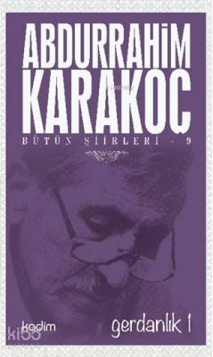 Bütün Şiirleri 9 - Gerdanlık 1 Abdurrahim Karakoç