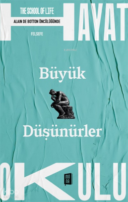 Büyük  Düşünürler;The School of Life  - Hayat Okulu  - Alain de Botton Öncülüğünde