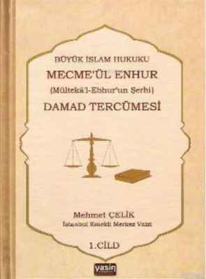 Büyük İslam Hukuku Mecmeül Enhur (Mültekal Ebhurun Şerhi) Damad Tercümesi  1.Cilt