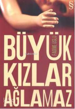 Büyük Kızlar Ağlamaz Fadime Uslu