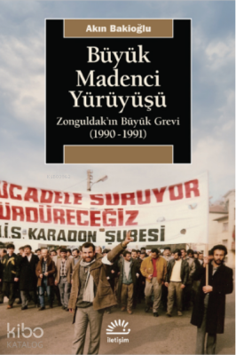 Büyük Madenci Yürüyüşü;Zonguldak’ın Büyük Grevi (1990-1991)