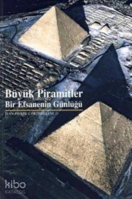 Büyük Piramitler; bir Efsanenin Günlüğü Jean-pierre Corteggiani