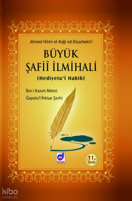 Büyük Şafii İlmihali (Hediyetu'l Habib) Ahmed Hilmi el-Koği ed-Diyarba