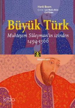 Büyük Türk; Muhteşem Süleyman'ın İzinden 1494-1566