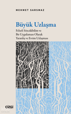 Büyük Uzlaşma;Felsefi Sözcükbilim ve Bir Uygulaması Olarak Yaratılış v