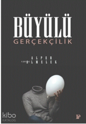 Büyülü Gerçekçilik Alper Almelek