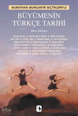 Büyümenin Türkçe Tarihi; Murathan Mungan'ın Seçtikleriyle