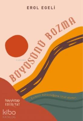 Büyüsünü Bozma; Evrenin Bütünlüğüne İthaf Olunur.