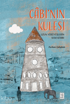 Câbi’nin Kulesi;Uzun Yürüyüşlerin Kısa Kitabı