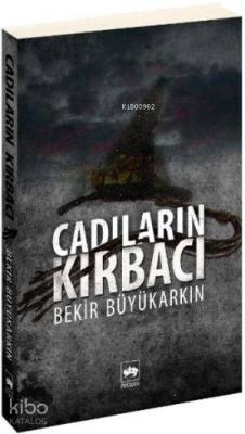 Cadıların Kırbacı Bekir Büyükarkın