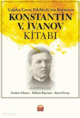 Çağdaş Çuvaş Edebiyatı'nın Kurucusu Konstantin V. İvanov Kitabı