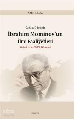 Çağdaş Düşünür İbrahim Mominov'un İlmi Faaliyetleri Özbekistan-SSCB Dönemi