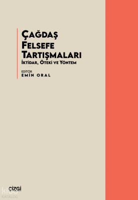 Çağdaş Felsefe Tartışmaları;İktidar, Öteki ve Yöntem