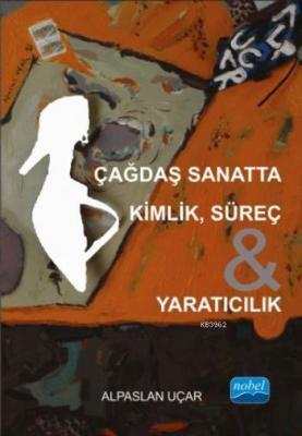 Çağdaş Sanatta Kimlik, Süreç & Yaratıcılık