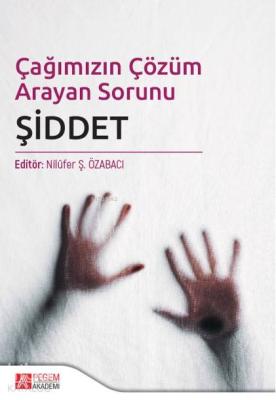 Çağımızın Çözüm Arayan Sorunu ŞİDDET