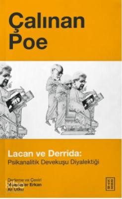 Çalınan Poe; Lacan ve Derrida:Psikanalitik Devekuşu Diyalektiği