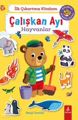 Çalışkan Ayı - Hayvanlar;İlk Çıkartma Kitabım