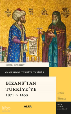 Cambridge Türkiye Tarihi I - Bizans’tan Türkiye'ye 1071 - 1453 (Ciltli
