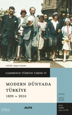 Cambridge Türkiye Tarihi IV - Modern Dünyada Türkiye 1839-2010 (Ciltli