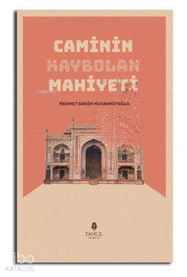 Caminin Kaybolan Mahiyeti Mehmet Şahin Musannifoğlu