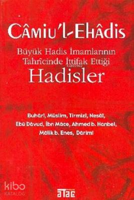 Câmiu'l-ehâdis; Büyük Hadis İmamlarının Tahrîcînde İttifak Ettiği Hadisler