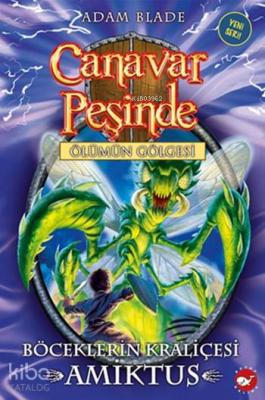 Canavar Peşinde 30 - Böceklerin Kraliçesi Amiktus; Ölümün Gölgesi Adam