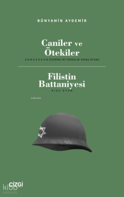 Caniler ve Ötekiler;(Armagedon Üzerine Iki Perdelik Savaş Oyunu)