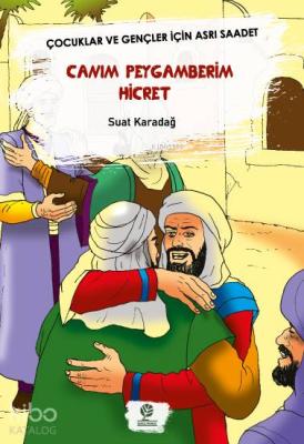 Canım Peygamberim Hicret; Çocuklar ve Gençler İçin Asrı Saadet