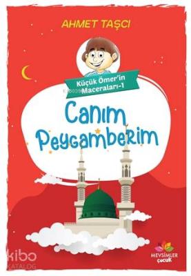 Canım Peygamberim - Küçük Ömer'in Maceraları 1