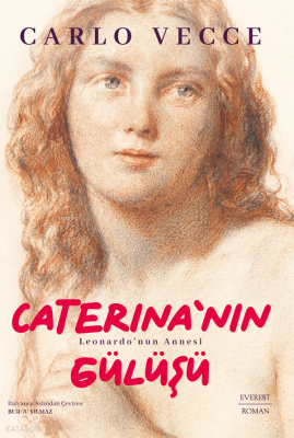 Caterina’nın Gülüşü;Leonardo’nun Annesi