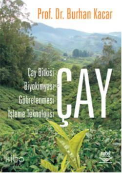 Çay; Çay Bitkisi, Biyokimyası, Gübrelenmesi, İşleme Teknolojisi