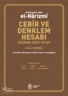 Cebir ve Denklem Hesabı Üzerine Özet Kitap Muhammed b. Mûsâ el-Hârizmî