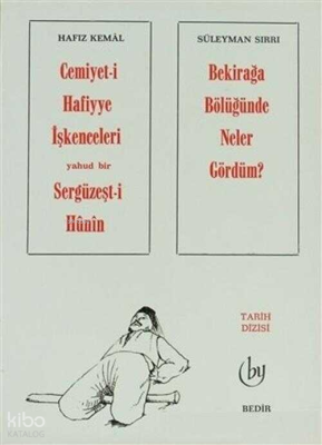 Cemiyet-i Hafiyye İşkenceleri Yahud Bir Sergüzeşt-i Hunin - Bekirağa Bölüğünde Neler Gördüm?