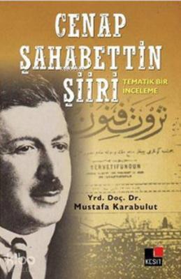 Cenap Şahabettin Şiiri; Tematik Bir İnceleme Mustafa Karabulut