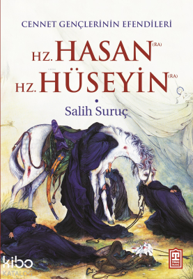 Cennet Gençlerinin Efendileri; Hz. Hasan - Hz. Hüseyin