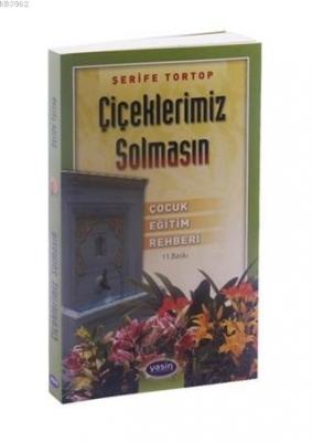 Çiçeklerimiz Solmasın Çocuk Eğitim Rehberi