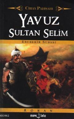 Cihan Padişahı Yavuz Sultan Selim (Cep Boy) Ebubekir Subaşı