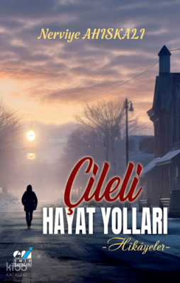 Çileli Hayat Yolları -Hikâyeler- Nerviye Ahıskalı