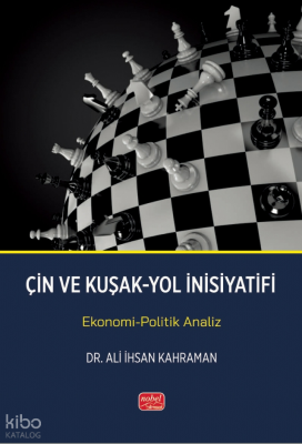 Çin ve Kuşak Yol İnsiyatifi;Ekonomi-Politik Analiz