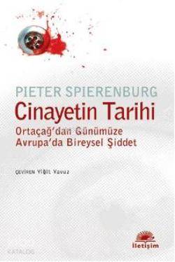 Cinayetin Tarihi; Ortaçağdan Günümüze Avrupada Bireysel Şiddet