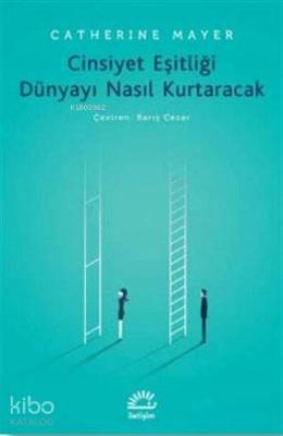 Cinsiyet Eşitliği Dünyayı Nasıl Kurtaracak