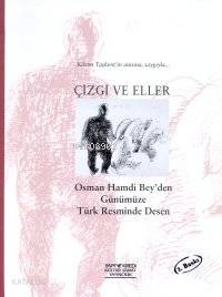 Çizgi ve Eller; Osman Hamdi Bey'den Günümüze Türk Resminde Desen